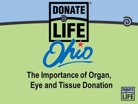 The Importance of Organ, Eye and Tissue Donation.