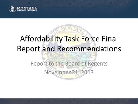 Affordability Task Force Final Report and Recommendations Report to the Board of Regents November 21, 2013.