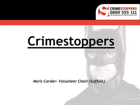 Crimestoppers Mark Corder– Volunteer Chair (Suffolk)