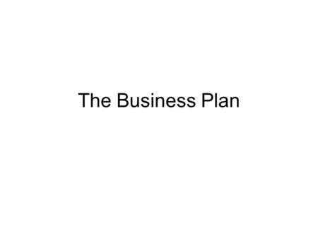The Business Plan. What are the similarities of successful entrepreneurs? Don’t worry you can learn them! Persistence Desire for immediate feedback Inquisitiveness.