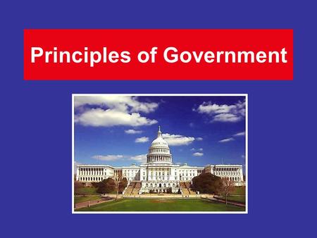 Principles of Government. Is Government Necessary?