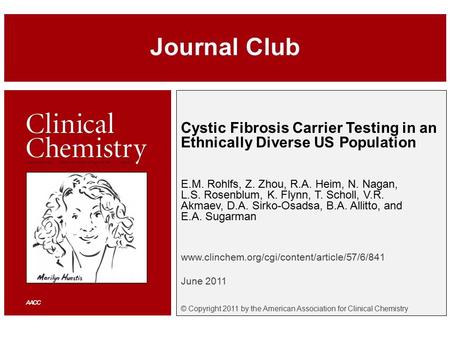 Cystic Fibrosis Carrier Testing in an Ethnically Diverse US Population E.M. Rohlfs, Z. Zhou, R.A. Heim, N. Nagan, L.S. Rosenblum, K. Flynn, T. Scholl,