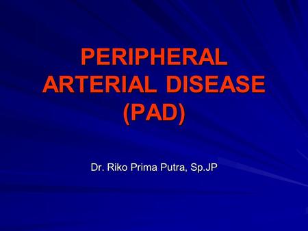 PERIPHERAL ARTERIAL DISEASE (PAD)