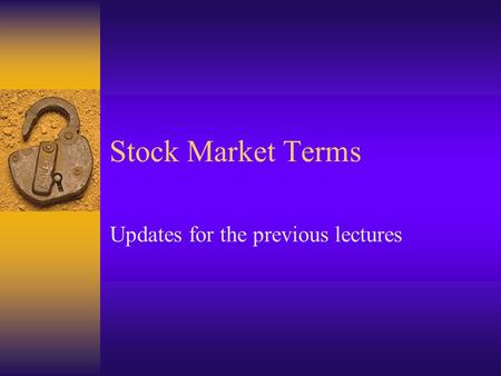Stock Market Terms Updates for the previous lectures.