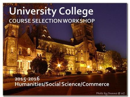 2015-2016 Humanities/Social Science/Commerce. 1. Introduction 2. Materials for choosing courses 3. Steps to choosing courses 4. Important Dates 5. Registration.