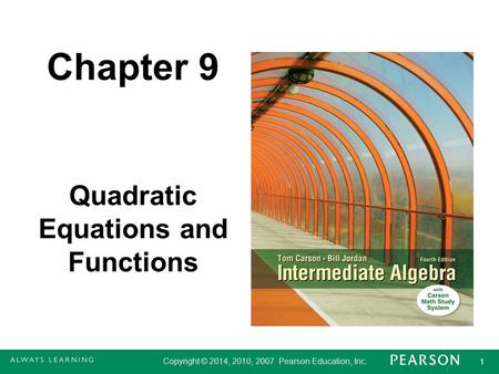 Copyright © 2014, 2010, 2007 Pearson Education, Inc. 1 1 Chapter 9 Quadratic Equations and Functions.