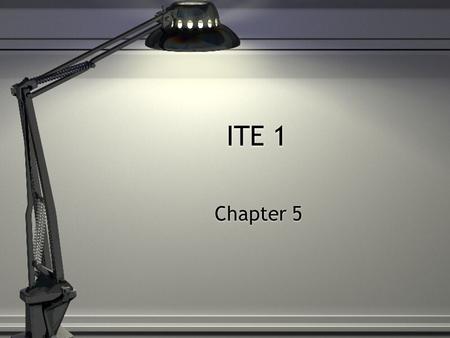 ITE 1 Chapter 5. Chapter 5 is a Large Chapter It has a great deal of useful information about operating systems. You will find this VERY helpful when.