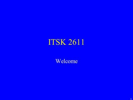 1 ITSK 2611 Welcome. 2 Operating System 3 What is an OS Resource Manager –Disk –Memory –CPU Device Manager –Printers –Video Card –Sound Card Utility.