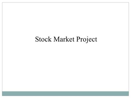 Stock Market Project. STEP 1: Pick no fewer than 7 stocks to include in your investment portfolio Print a current graph (past 6 months of activity). Use.