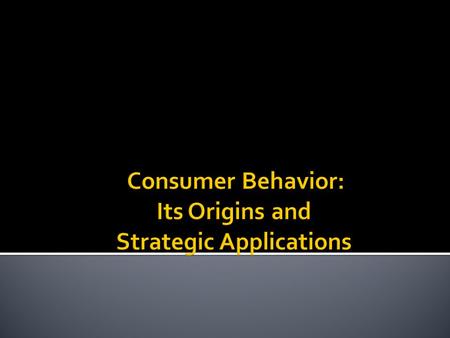  Why this course is named as consumer behavior not customer behavior.