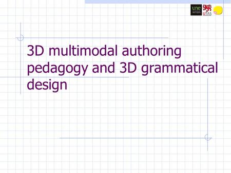 3D multimodal authoring pedagogy and 3D grammatical design.