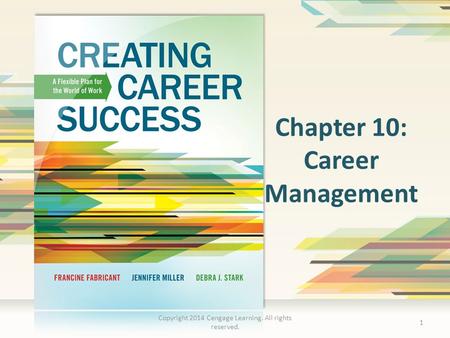 Chapter 10: Career Management 1 Copyright 2014 Cengage Learning. All rights reserved.