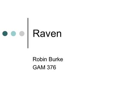 Raven Robin Burke GAM 376. Soccer standings Burke, 7 Ingebristen, 6 Buer, 6 Bukk, 6 Krishnaswamy, 4 Lobes, 3 Borys, 2 Rojas, 2 Bieneman, 2.
