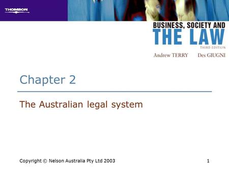 1 Chapter 2 The Australian legal system Copyright © Nelson Australia Pty Ltd 2003.