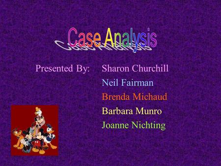 Presented By:Sharon Churchill Neil Fairman Brenda Michaud Barbara Munro Joanne Nichting.