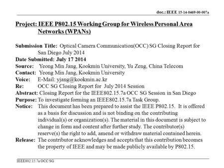 Doc.: IEEE 15-14-0469-00-007a IEEE802.15.7a OCC SG Project: IEEE P802.15 Working Group for Wireless Personal Area Networks (WPANs) Submission Title: Optical.