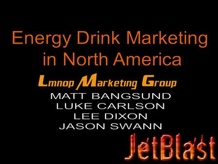 Prepare for Take-Off JetBlast in Canada, United States, and Mexico Aggressive branding Functional ingredients.