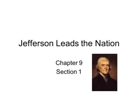 Jefferson Leads the Nation Chapter 9 Section 1. SWBATs 1.Compare “strict” versus “loose” interpretations of the Constitution. 2.Describe how the Marbury.