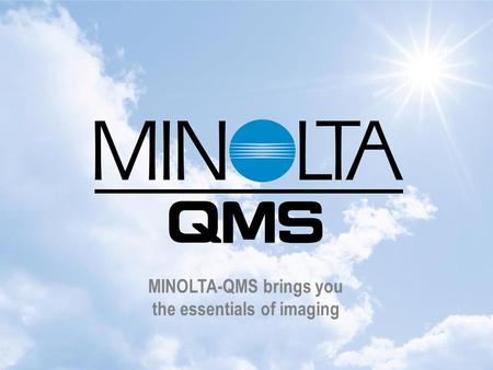 MINOLTA-QMS brings you the essentials of imaging.