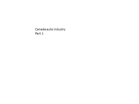 Canada auto industry Part 1. Where is Your Car Made? Where Should a New Bridge be Built?