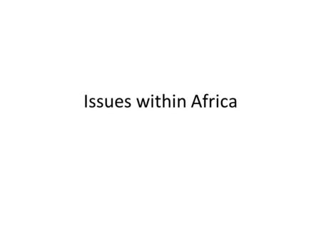 Issues within Africa. Agenda Bell Ringer: Write down what is going on within your chosen country at this moment. Lecture: Africa, post Apartheid Quick.