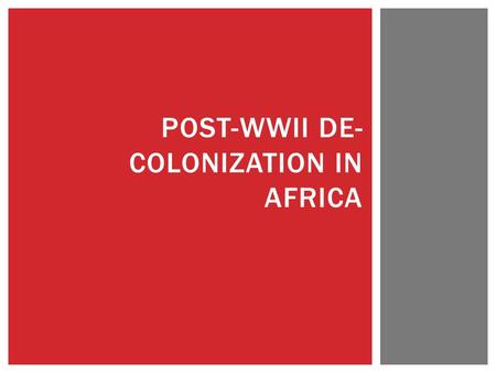 POST-WWII DE- COLONIZATION IN AFRICA.  Movement to celebrate traditionalism in Africa (music, poetry, culture, and values)  Spreads through Africa 
