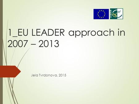 1_EU LEADER approach in 2007 – 2013
