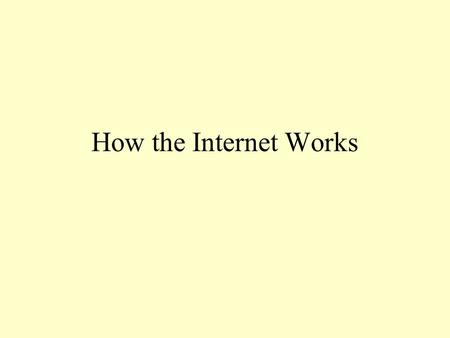 How the Internet Works. The Internet and the Web The Web is actually just one of many computer applications that run on the Internet Among others are.
