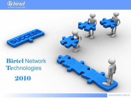 Www.birtel.com.tr Birtel Network Te chnologies 2010.