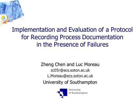 Implementation and Evaluation of a Protocol for Recording Process Documentation in the Presence of Failures Zheng Chen and Luc Moreau