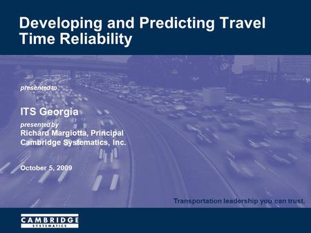 Transportation leadership you can trust. presented to ITS Georgia presented by Richard Margiotta, Principal Cambridge Systematics, Inc. October 5, 2009.