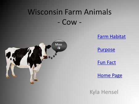 Wisconsin Farm Animals - Cow - Kyla Hensel Moo Farm Habitat Purpose Fun Fact Home Page.