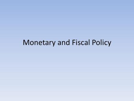 Monetary and Fiscal Policy. Monetary Policy Why the need for Regulation of the money supply? U.S. experienced bad recessions and inflation in the late.