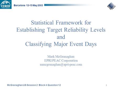 McGranaghan US Session 2 Block 4 Question 12 Barcelona 12-15 May 2003 1 Statistical Framework for Establishing Target Reliability Levels and Classifying.