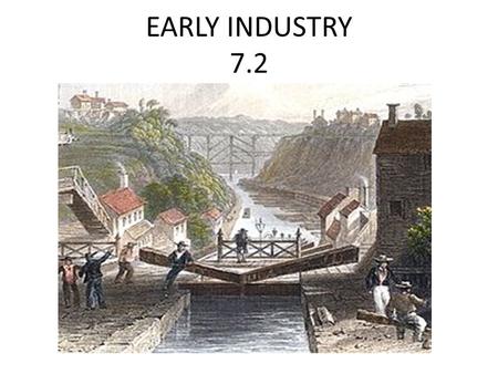 EARLY INDUSTRY 7.2.