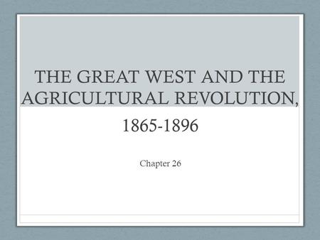 THE GREAT WEST AND THE AGRICULTURAL REVOLUTION,