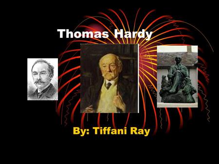 Thomas Hardy By: Tiffani Ray. Introduction Thesis: Thomas Hardy was an important British writer and poet for the late 1800s and early 1900s. He changed.