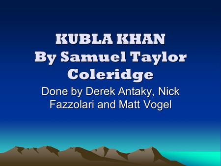 KUBLA KHAN By Samuel Taylor Coleridge