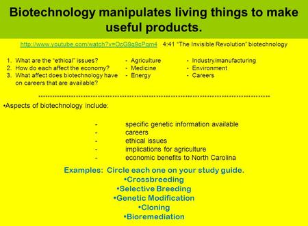 Biotechnology manipulates living things to make useful products.