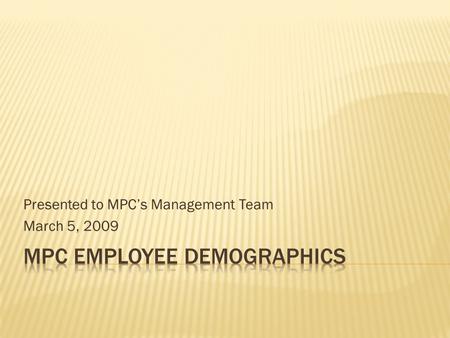 Presented to MPC’s Management Team March 5, 2009.