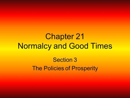 Chapter 21 Normalcy and Good Times