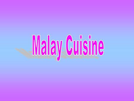 The Malay cuisine is a blend of traditional dishes from Malaysia with strong influences from the Sumatra and Java. Like the Chinese cuisine, rice is also.