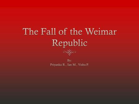 Background  The Weimar Republic is the parliamentary republic established in 1919 in Germany.  Following World War I, the republic emerged from the.
