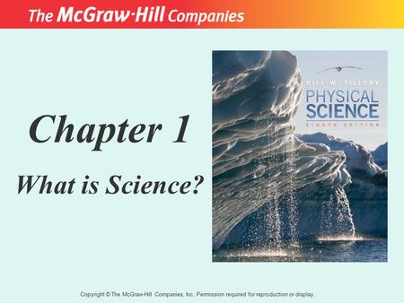 Copyright © The McGraw-Hill Companies, Inc. Permission required for reproduction or display. Chapter 1 What is Science?