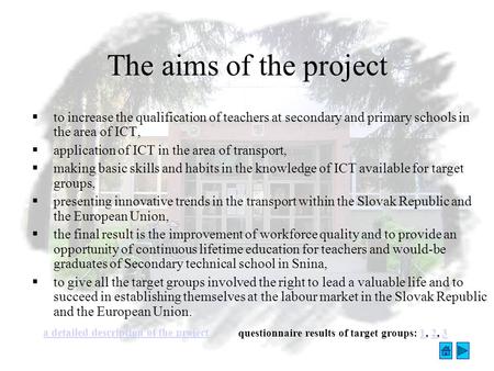 The aims of the project  to increase the qualification of teachers at secondary and primary schools in the area of ICT,  application of ICT in the area.