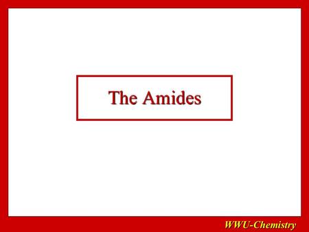 WWU-Chemistry The Amides WWU-Chemistry Carboxylic acids can be converted directly to the corresponding amides by the reaction of an acid with the appropriate.