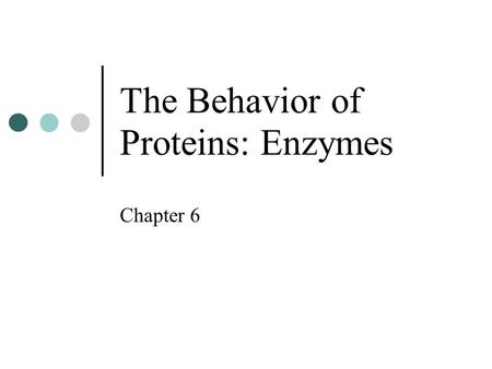 The Behavior of Proteins: Enzymes