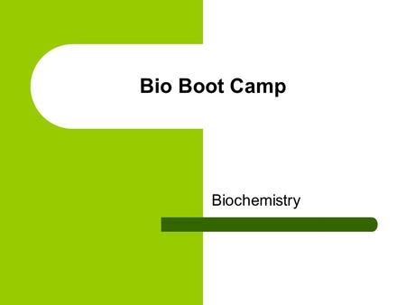 Bio Boot Camp Biochemistry. Carbon Covalent bond.