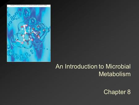 An Introduction to Microbial Metabolism Chapter 8