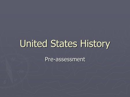 United States History Pre-assessment. 1. Name significant historical periods/eras in American History. ColonizationRevolution The Young Republic/New Nation/Confederation.